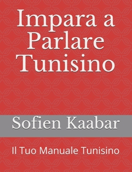 Impara a Parlare Tunisino: Il Tuo Manuale Tunisino (Tunisian For All) (Italian Edition)