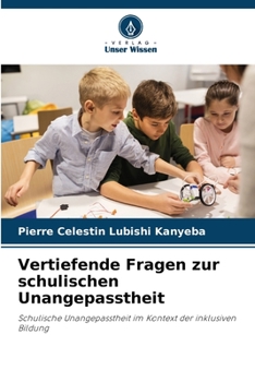 Vertiefende Fragen zur schulischen Unangepasstheit: Schulische Unangepasstheit im Kontext der inklusiven Bildung