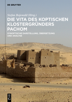 Hardcover Die Vita Des Koptischen Klostergründers Pachom: Synoptische Darstellung, Übersetzung Und Analyse [German] Book
