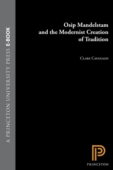 Hardcover Osip Mandelstam and the Modernist Creation of Tradition Book