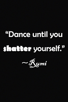 Paperback "Dance Until You Shatter Yourself" Rumi Notebook: Lined Journal, 120 Pages, 6 x 9 inches, Fun Gift, Soft Cover, Red Matte Finish ("Dance Until You Sha Book
