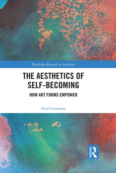 Paperback The Aesthetics of Self-Becoming: How Art Forms Empower Book