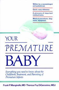 Paperback Your Premature Baby: Everything You Need to Know about the Childbirth, Treatment, and Parenting of Premature Infants Book