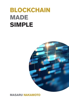 Paperback Blockchain Made Simple: Discover Everything You Need to Know About Blockchain Book