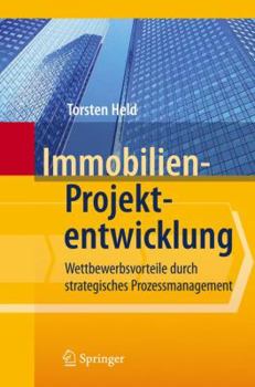 Hardcover Immobilien-Projektentwicklung: Wettbewerbsvorteile Durch Strategisches Prozessmanagement [German] Book