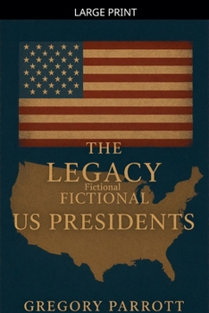 The Legacy of the Fictional US Presidents