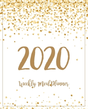 Paperback Weekly Meal Planner 2020: Meal Planner With Calendar - A Year - 365 Daily - 52 Week Daily Weekly and Monthly For Track & Plan Your Meals Weight Book