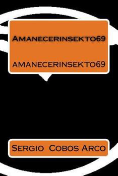 Paperback Amanecerinsekto69: amanecerinsekto69 (Spanish Edition) [Spanish] Book