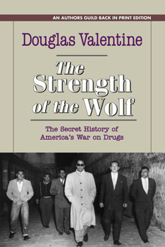 Paperback The Strength of the Wolf: The Secret History of America's War on Drugs Book