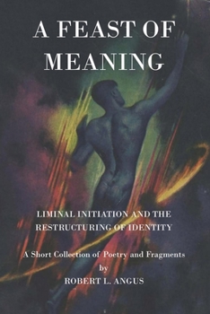 Paperback A Feast of Meaning: Liminal Initiation and the Restructuring of Identity Book
