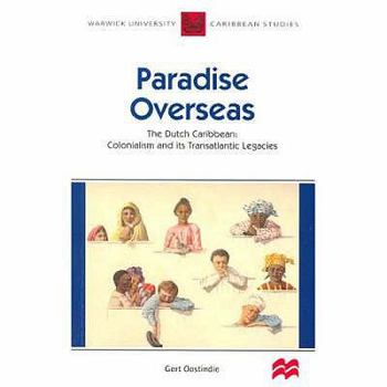 Paperback Paradise Overseas: The Dutch Caribbean - Colonialism and Its Transatlantic Legacies Book