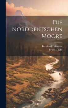 Hardcover Die norddeutschen moore [German] Book