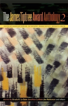 The James Tiptree Award Anthology 2: Sex, the Future, & Chocolate Chip Cookies - Book #2 of the James Tiptree Award Anthology