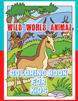 Paperback Wild world Animal Coloring Book For Kids: For Kids Aged 3-8 (The Future Teacher's Coloring Books For Kids Aged 3-8) Book