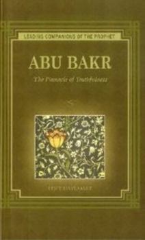 Paperback Abu Bakr: The Pinnacle of Truthfulness Book