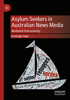 Paperback Asylum Seekers in Australian News Media: Mediated (In)Humanity Book