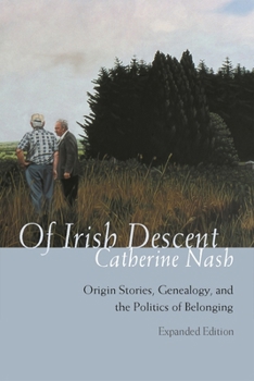 Of Irish Descent: Origin Stories, Genealogy, and the Politics of Belonging, Expanded Edition (Irish Studies)