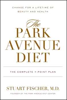 Hardcover The Park Avenue Diet: The Complete 7 - Point Plan for a Lifetime of Beauty and Health Book