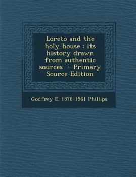 Paperback Loreto and the holy house: its history drawn from authentic sources Book