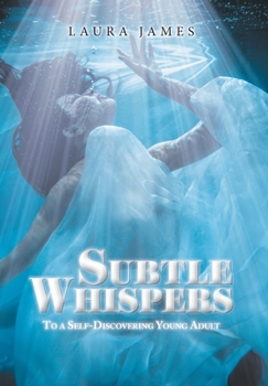 Hardcover Subtle Whispers: To a Self-Discovering Young Adult Book