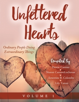 Paperback Unfettered Hearts Ordinary People Doing Extraordinary Things Volume 1 Book