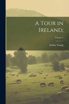 Paperback A Tour in Ireland;; Volume 1 Book