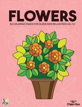 Flowers 50 Coloring Pages For Older Kids Relaxation Vol.10