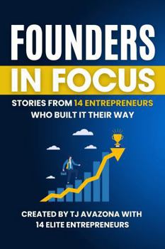 Hardcover Founders in Focus: Stories from 14 Entrepreneurs Who Built It Their Way Book