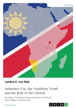 Substance Use, the Namibian Youth and the Role of the Church: The Need for Pastoral Counselling - A Case Study