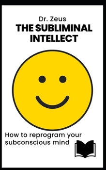 Paperback The Subliminal Intellect: How to reprogram your subconscious mind Book