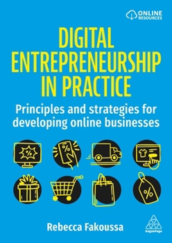 Paperback Digital Entrepreneurship in Practice: Principles and Strategies for Developing Online Businesses Book