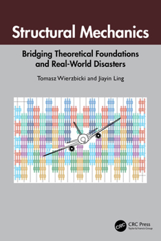 Paperback Structural Mechanics: Bridging Theoretical Foundations and Real-World Disasters Book