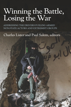 Winning the Battle, Losing the War : Addressing the Drivers Fueling Armed Non-State Actors and Extremist Groups