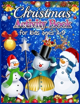 Christmas Activity Book for Kids Ages 7-9: Fun and Amazing Christmas Activity Book for Kids, Coloring, Drawing, Mazes and Color By Number Art Activities Book (Christmas Activity for Kids Ages 7-9)