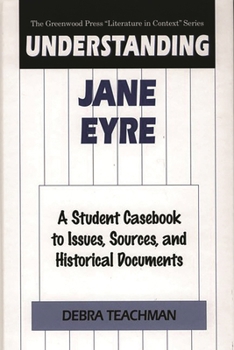 Hardcover Understanding Jane Eyre: A Student Casebook to Issues, Sources, and Historical Documents Book