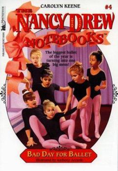 Bad Day for Ballet (Nancy Drew: Notebooks, #4) - Book #4 of the Nancy Drew: Notebooks