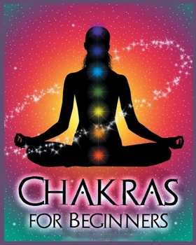 Paperback Chakras for Beginners: Balancing Your Body, Mind and Spirit for Health and Wellbeing Book