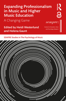 Hardcover Expanding Professionalism in Music and Higher Music Education: A Changing Game Book