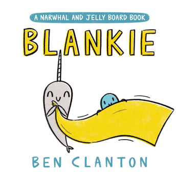 Blankie - Book  of the Narwhal and Jelly Board Books