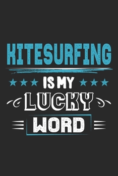 Paperback Kitesurfing Is My Lucky Word: Funny Cool Kitesurfing Journal - Notebook - Workbook - Diary - Planner - 6x9 - 120 College Ruled Lined Paper Pages - C Book