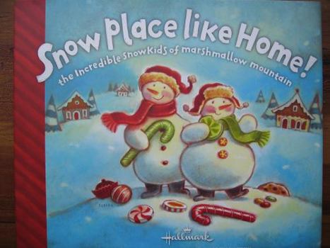 Snow Place Like Home! The Incredible Snowkids of Marshmallow Mountain - Book  of the Hallmark Holiday Series