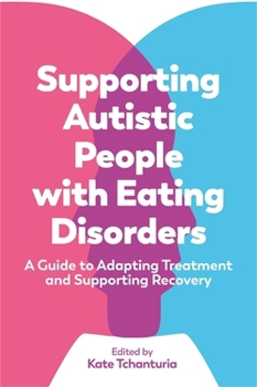 Paperback Supporting Autistic People with Eating Disorders: A Guide to Adapting Treatment and Supporting Recovery Book