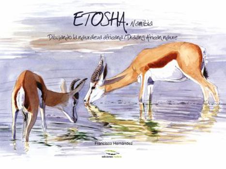 Hardcover Etosha, Namibia: Drawing African Nature / Dibujando La Naturaleza Africana Book