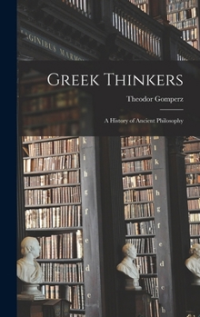 Hardcover Greek Thinkers: A History of Ancient Philosophy Book