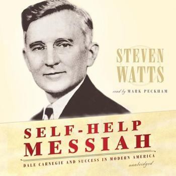 Audio CD Self-Help Messiah: Dale Carnegie and Success in Modern America Book