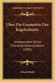 Paperback Uber Die Geometrie Der Kegelschnitte: Insbesondere Deren Charakteristikenproblem (1885) [German] Book