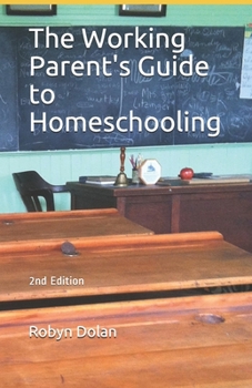 Paperback The Working Parent's Guide to Homeschooling Book