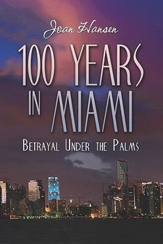 Paperback 100 Years in Miami: Betrayal Under the Palms Book