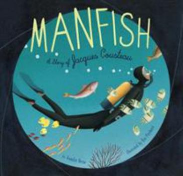 Hardcover Manfish: A Story of Jacques Cousteau Book