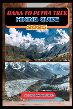 Dana to Petra Trek Hiking Guide 2025 (TrailWise: The 2025 Hiking Series)